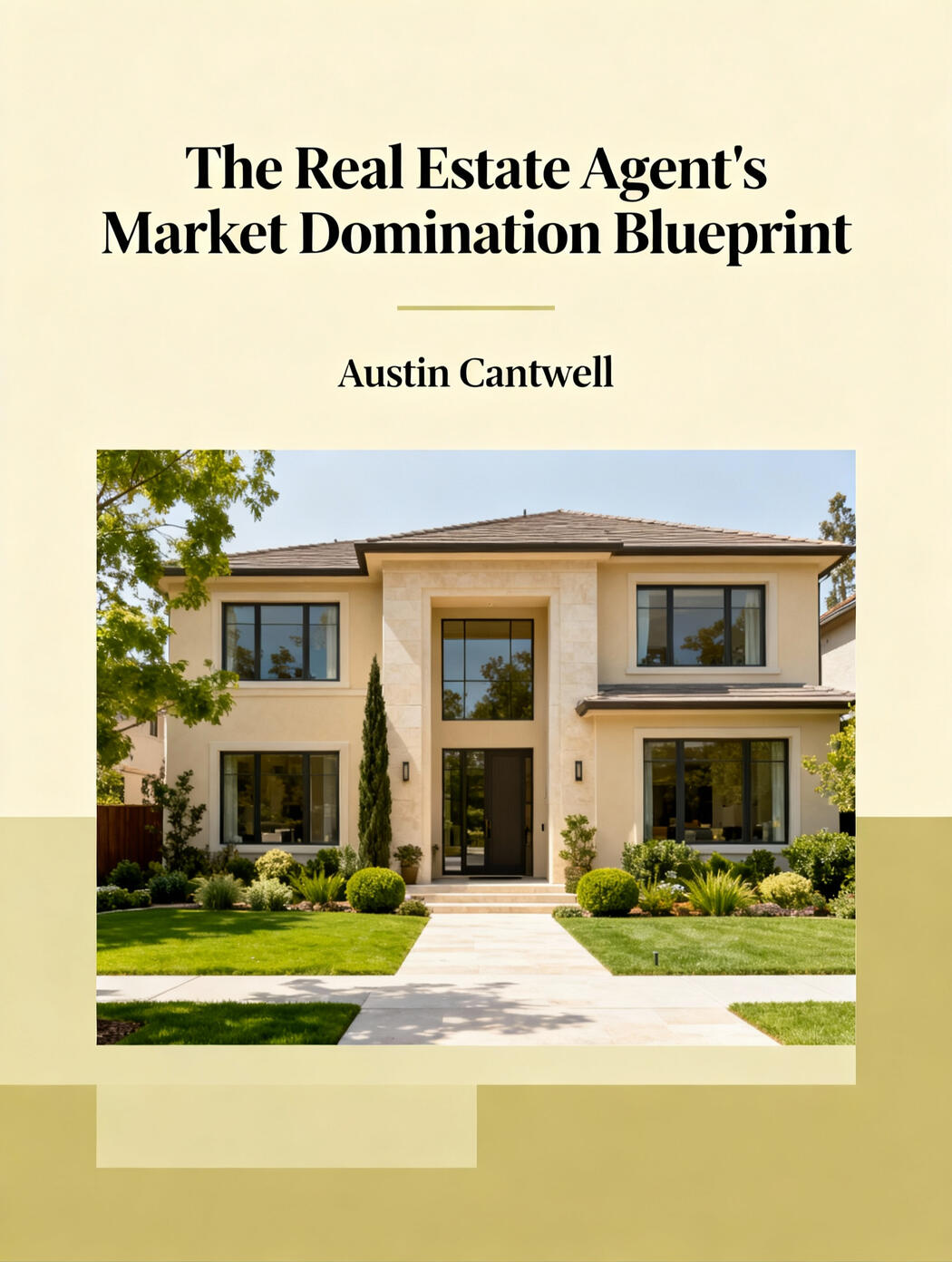 Book cover showing a modern style mansion with the title, "The Real Estate Agent's Market Domination Blueprint" by Austin Cantwell